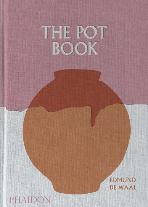 The Pot Book (A Global Survey of Ceramic Craft and Design) by Edmund Waal, Claudia Clare, Sam McGuire, 9781837290512