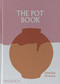 The Pot Book (A Global Survey of Ceramic Craft and Design) by Edmund Waal, Claudia Clare, Sam McGuire, 9781837290512