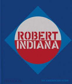 Robert Indiana (An American Icon) by Simon Salama-Caro, Emeline Salama-Caro, Robert Indiana, Richard Meyer, Prudence Peiffer, Robert Pincus-Witten, 9781837290550