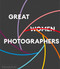 Great Women Photographers by Phaidon Editors, Fiona Rogers, 9781837292141
