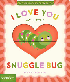 I Love You My Little Snuggle Bug! (A Magic Reveal Book) by Sara Gillingham, 9781837292783