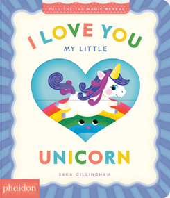 I Love You My Little Unicorn! (A Magic Reveal Book) by Sara Gillingham, 9781837292790