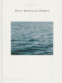 Felix Gonzalez-Torres by Nancy Spector, Felix Gonzalez-Torres, 9781838669065