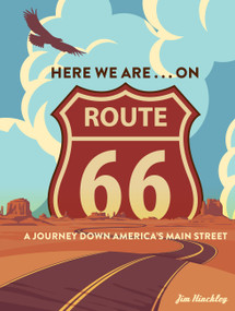 Here We Are . . . on Route 66 (A Journey Down America's Main Street) by Jim Hinckley, 9798317903466