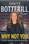 Why Not You (My Story of Perseverance, Hockey, and Olympic Gold) by Jennifer Botterill, Kristina Rutherford, 9781037800153