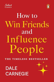 Penguin Select Classics: How to Win Friends and Influence People by Dale Carnegie, 9789815162363