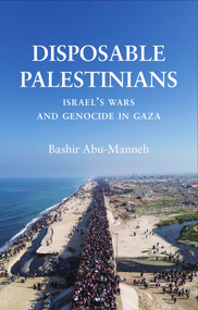 Disposable Palestinians (Israel's Wars and Genocide in Gaza) by Bashir Abu-Manneh, 9781509574889