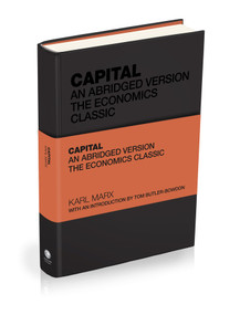 Capital: The Economics Classic, An Abridged Version by Karl Marx, Tom Butler-Bowdon, 9781907326257