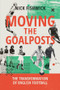 Moving the Goalposts (The Transformation of English Football) by Nick Fishwick, 9781509571086