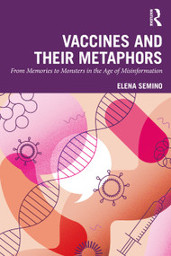 Vaccines and Their Metaphors (From Memories to Monsters in the Age of Misinformation) by Elena Semino, 9781041094449