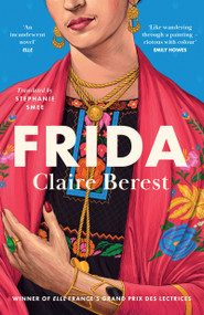 Frida (The award-winning novel about the colourful and captivating life of Frida Kahlo) by Claire Berest, Stephanie Smee, 9781035426805