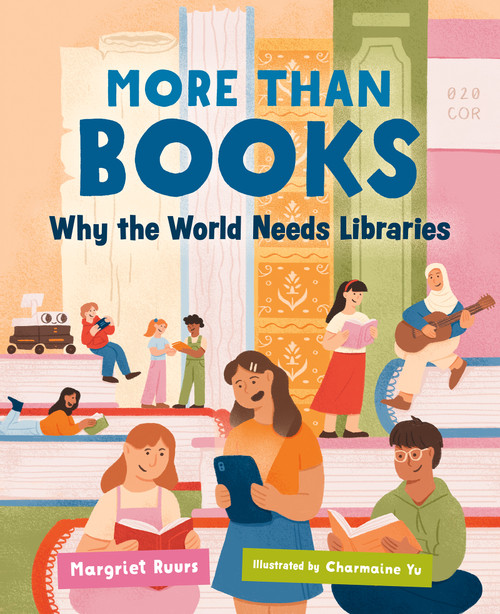 More than Books (Why the World Needs Libraries) by Margriet Ruurs, Charmaine Yu, 9781459844001
