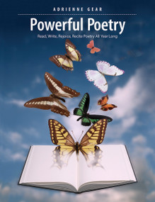 Powerful Poetry (Read, Write, Rejoice, Recite Poetry All Year Long) by Adrienne Gear, 9781551383521
