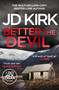 Better The Devil (A gripping Scottish crime thriller) by JD Kirk, 9798217271269