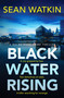 Black Water Rising (A tense and gripping Liverpool crime thriller) by Sean Watkin, 9798217271238