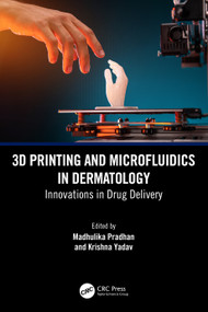 3D Printing and Microfluidics in Dermatology (Innovations in Drug Delivery) by Madhulika Pradhan, Krishna Yadav, 9781032690957