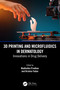3D Printing and Microfluidics in Dermatology (Innovations in Drug Delivery) by Madhulika Pradhan, Krishna Yadav, 9781032690957