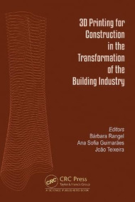 3D Printing for Construction in the Transformation of the Building Industry by Bárbara Rangel, Ana Sofia Guimarães, João Teixeira, 9781032517773