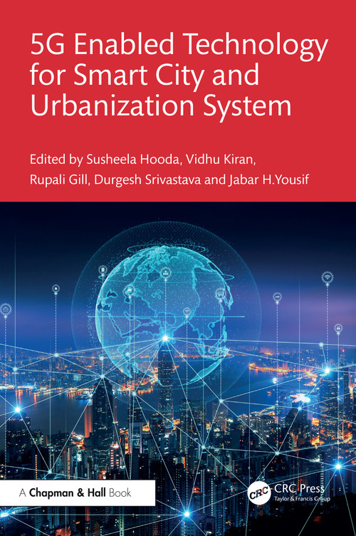 5G Enabled Technology for Smart City and Urbanization System by Susheela Hooda, Vidhu Kiran, Rupali Gill, Durgesh Srivastava, Jabar H. Yousif, 9781032741567