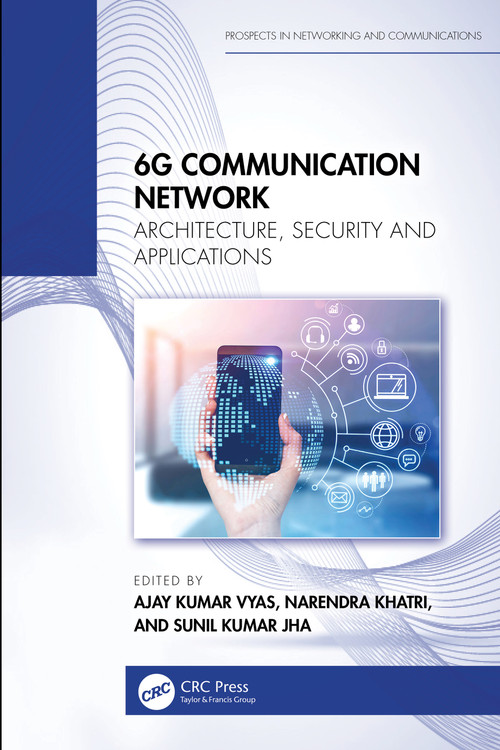 6G Communication Network (Architecture, Security and Applications) by Ajay Kumar Vyas, Narendra Khatri, Sunil Kumar Jha, 9781032862484