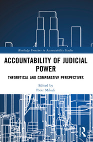 Accountability of Judicial Power (Theoretical and Comparative Perspectives) by Piotr Mikuli, 9781032904092