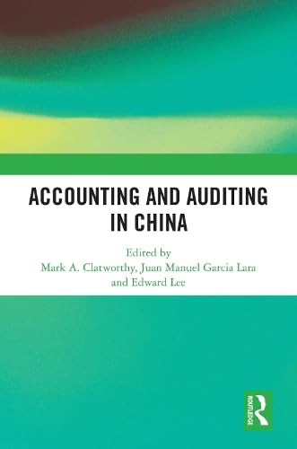 Accounting and Auditing in China by Mark A. Clatworthy, Juan Manuel García Lara, Edward Lee, 9781032950037