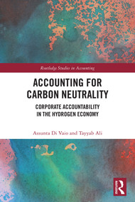 Accounting for Carbon Neutrality (Corporate Accountability in the Hydrogen Economy) by Assunta Di Vaio, Tayyab Ali, 9781032863108