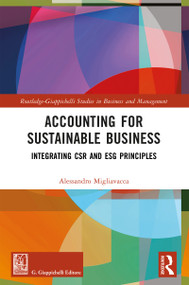 Accounting for Sustainable Business (Integrating CSR and ESG Principles) by Alessandro Migliavacca, 9781032963822