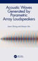 Acoustic Waves Generated by Parametric Array Loudspeakers by Jiaxin Zhong, Xiaojun Qiu, 9781032408538