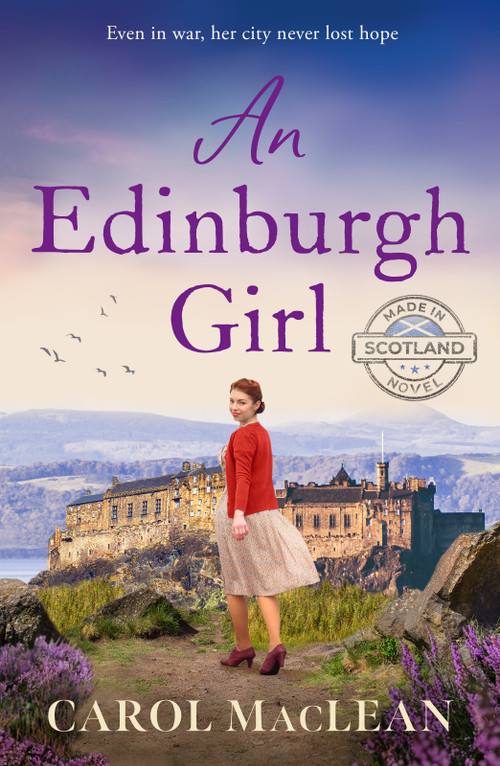 An Edinburgh Girl (A captivating wartime tale of courage and hope) by Carol Maclean, 9798217271344