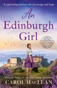 An Edinburgh Girl (A captivating wartime tale of courage and hope) by Carol Maclean, 9798217271344