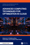 Advanced Computing Techniques for Optimization in Cloud by H S Madhusudhan, Punit Gupta, Pradeep Singh Rawat, 9781032600093