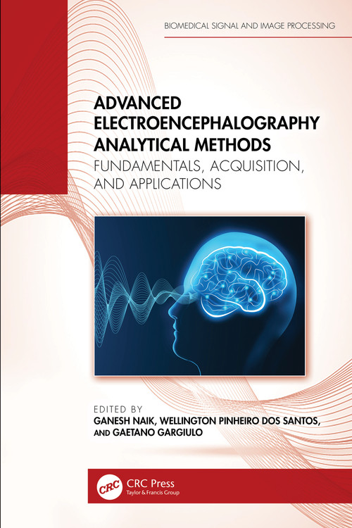Advanced Electroencephalography Analytical Methods (Fundamentals, Acquisition, and Applications) by Ganesh Naik, Wellington Pinheiro dos Santos, Gaetano Gargiulo, 9781032171715