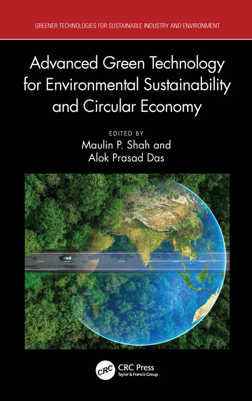 Advanced Green Technology for Environmental Sustainability and Circular Economy by Maulin P. Shah, Alok Prasad Das, 9781032852096