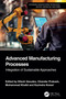 Advanced Manufacturing Processes (Integration of Sustainable Approaches) by Hitesh Vasudev, Chander Prakash, Mohammad Khalid, Kavindra Kesari, 9781032759296