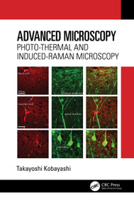 Advanced Microscopy (Photo-Thermal and Induced-Raman Microscopy) by Takayoshi Kobayashi, 9781032758862