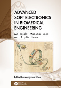 Advanced Soft Electronics in Biomedical Engineering (Materials, Manufactures, and Applications) by Mengxiao Chen, 9781032797472