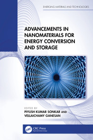Advancements in Nanomaterials for Energy Conversion and Storage by Piyush Kumar Sonkar, Vellaichamy Ganesan, 9781032770819
