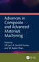Advances in Composite and Advanced Materials Machining by S.P. Jani, A. Senthil Kumar, M. Adam Khan, 9781032502236