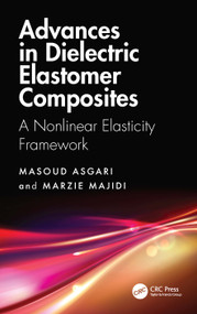 Advances in Dielectric Elastomer Composites (A Nonlinear Elasticity Framework) by Masoud Asgari, Marzie Majidi, 9781032945699