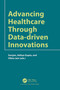 Advancing Healthcare through Data-driven Innovations by Gunjan Rehani, Aditya Gupta, Vibha Jain, 9781032757261