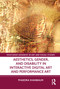 Aesthetics, Gender, and Disability in Interactive Digital Art and Performance Art by Phaedra Shanbaum, 9780367755447