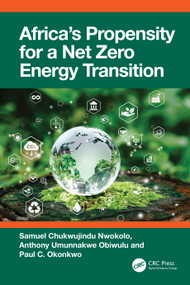 Africa's Propensity for a Net Zero Energy Transition by Samuel Chukwujindu Nwokolo, Anthony Umunnakwe Obiwulu, Paul C. Okonkwo, 9781032774558