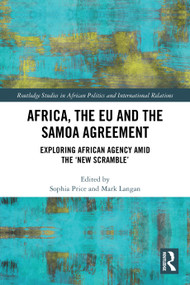 Africa, the EU and the Samoa Agreement (Exploring African Agency Amid the ‘New Scramble') by Sophia Price, Mark Langan, 9781032821788