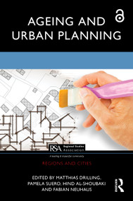 Ageing and Urban Planning by Matthias Drilling, Pamela Suero, Hind Al-Shoubaki, Fabian Neuhaus, 9780367700683