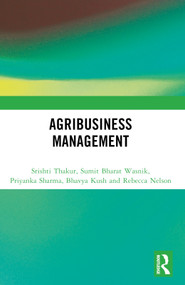 Agribusiness Management by Srishti Thakur, Sumit Bharat Wasnik, Priyanka Sharma, Bhavya Kush, Rebecca Nelson, 9781032789866