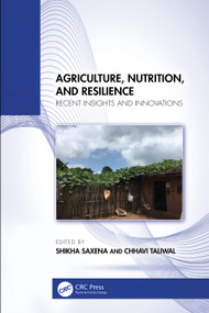 Agriculture, Nutrition, and Resilience (Recent Insights and Innovations) by Shikha Saxena, Chhavi Taliwal, 9781032782966