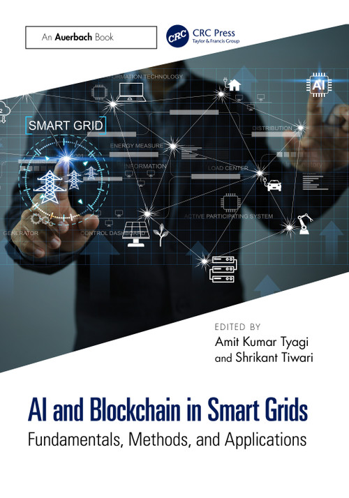 AI and Blockchain in Smart Grids (Fundamentals, Methods, and Applications) by Shrikant Tiwari, Amit Kumar Tyagi, 9781032815657