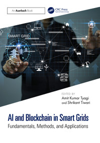 AI and Blockchain in Smart Grids (Fundamentals, Methods, and Applications) by Shrikant Tiwari, Amit Kumar Tyagi, 9781032815657