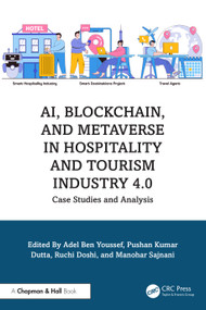 AI, Blockchain, and Metaverse in Hospitality and Tourism Industry 4.0 (Case Studies and Analysis) by Adel Ben Youssef, Pushan Kumar Dutta, Ruchi Doshi, Manohar Sajnani, 9781032706481